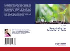 Copertina di Biopesticides: the Revolution on Earth