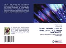 Copertina di RECENT ADVANCEMENT IN FABRICATION OF POLYMER NANOFIBRES