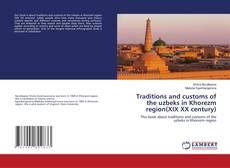 Copertina di Traditions and customs of the uzbeks in Khorezm region(XIX XX century)