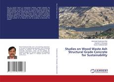 Buchcover von Studies on Wood Waste Ash Structural Grade Concrete for Sustainability