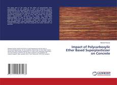 Copertina di Impact of Polycarboxylic Ether Based Superplasticizer on Concrete