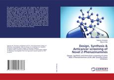 Copertina di Design, Synthesis & Anticancer screening of Novel 2-Phenazinamines