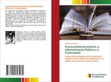 Обложка O procedimento arbitral, a Administração Pública e a Publicidade