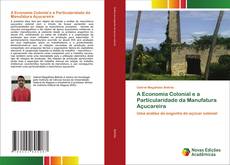 Bookcover of A Economia Colonial e a Particularidade da Manufatura Açucareira