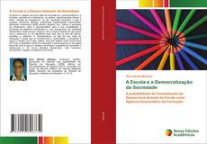 Bookcover of A Escola e a Democratização da Sociedade