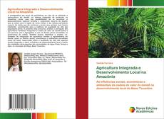 Bookcover of Agricultura Integrada e Desenvolvimento Local na Amazônia