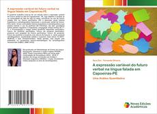 Copertina di A expressão variável do futuro verbal na língua falada em Capoeiras-PE