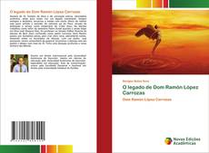 O legado de Dom Ramón López Carrozas kitap kapağı