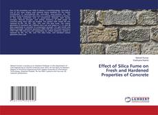 Buchcover von Effect of Silica Fume on Fresh and Hardened Properties of Concrete