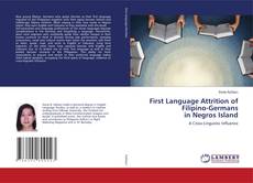 Copertina di First Language Attrition of Filipino-Germans in Negros Island