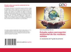 Copertina di Estudio sobre percepción ambiental de los residuos sólidos