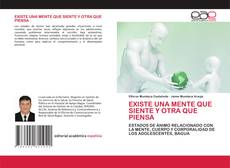 Portada del libro de EXISTE UNA MENTE QUE SIENTE Y OTRA QUE PIENSA