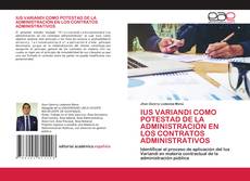 Portada del libro de IUS VARIANDI COMO POTESTAD DE LA ADMINISTRACIÓN EN LOS CONTRATOS ADMINISTRATIVOS