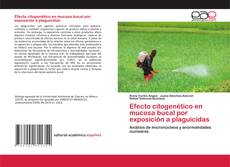 Portada del libro de Efecto citogenético en mucosa bucal por exposición a plaguicidas