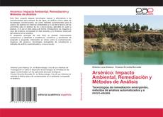 Copertina di Arsénico: Impacto Ambiental, Remediación y Métodos de Análisis