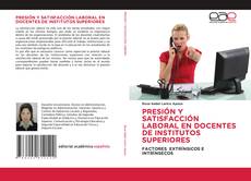 PRESIÓN Y SATISFACCIÓN LABORAL EN DOCENTES DE INSTITUTOS SUPERIORES的封面