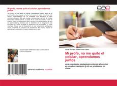 Portada del libro de Mi profe, no me quite el celular, aprendamos juntos