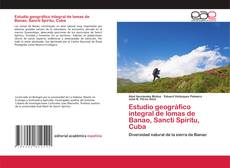 Copertina di Estudio geográfico integral de lomas de Banao, Sancti Spíritu, Cuba