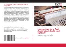 Copertina di La economía de la Real Audiencia de Quito en el siglo XVII