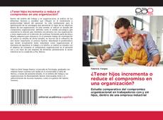 ¿Tener hijos incrementa o reduce el compromiso en una organización? kitap kapağı
