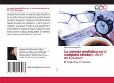 Portada del libro de La agenda mediática en la campaña electoral 2017 de Ecuador