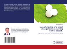 Copertina di Manufacturing of a tablet dosage form containing herbal extract
