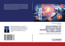 Copertina di DEVELOPMENT OF VEHICULAR ADHOC NETWORK (VANET) USING NS2 SIMULATION