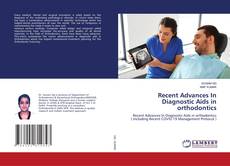 Copertina di Recent Advances In Diagnostic Aids in orthodontics