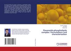 Copertina di Flavonoids-phospholipids complex: Formulations and characterization