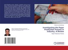 Copertina di Investigating the Paper Production Process in Industry, A Review