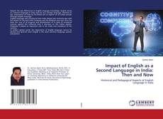 Copertina di Impact of English as a Second Language in India: Then and Now