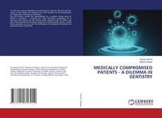Copertina di MEDICALLY COMPROMISED PATIENTS - A DILEMMA IN DENTISTRY