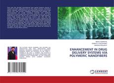Copertina di ENHANCEMENT IN DRUG DELIVERY SYSTEMS VIA POLYMERIC NANOFIBERS