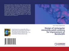 Copertina di Design of rectangular microstrip patch antenna for improvement of Bandwidth