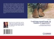 Copertina di "I will keep myself hardy ‘til freedom is opportune!”