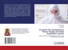 Copertina di A system for Iontophoresis Power Supply and Data Acquisition system