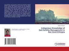 Indigenous Knowledge of Soil Fertility Management in Awi Zone Ethiopia的封面
