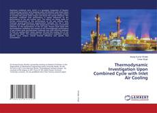 Bookcover of Thermodynamic Investigation Upon Combined Cycle with Inlet Air Cooling