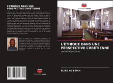 Buchcover von L'ÉTHIQUE DANS UNE PERSPECTIVE CHRÉTIENNE