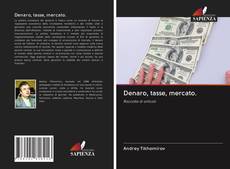 Bookcover of Denaro, tasse, mercato.