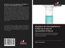 Bookcover of Infezione da citomegalovirus (CMV) tra le donne riproduttive di Dacca