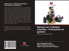 Bookcover of Manuel sur l'obésité infantile : Prévention et gestion
