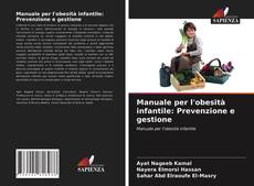 Bookcover of Manuale per l'obesità infantile: Prevenzione e gestione