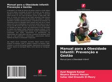 Couverture de Manual para a Obesidade Infantil: Prevenção e Gestão