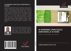 Bookcover of W KIERUNKU ZNACZĄCEJ DEMOKRACJI W KENII