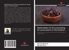 Bookcover of Optimization of the processing of cocoa beans in the Amazon