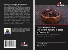 Bookcover of Ottimizzazione della lavorazione dei semi di cacao in Amazzonia