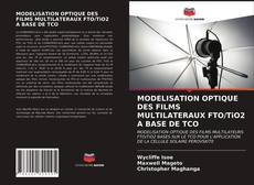 MODELISATION OPTIQUE DES FILMS MULTILATERAUX FTO/TiO2 A BASE DE TCO的封面