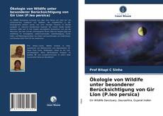 Copertina di Ökologie von Wildife unter besonderer Berücksichtigung von Gir Lion (P.leo persica)