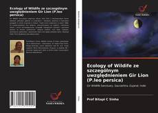 Copertina di Ecology of Wildife ze szczególnym uwzględnieniem Gir Lion (P.leo persica)